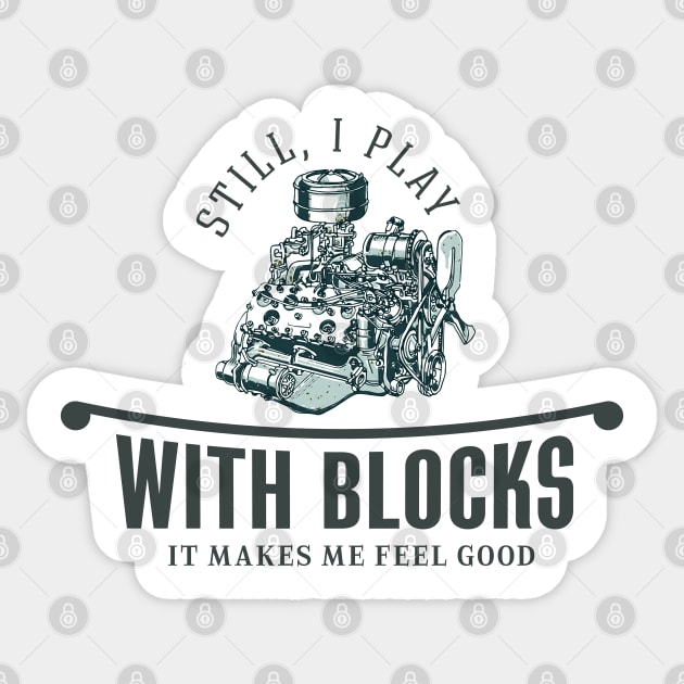 I Still Play With Blocks | Still Plays With Blocks | Still I Play With Blocks Sticker by SW-Longwave